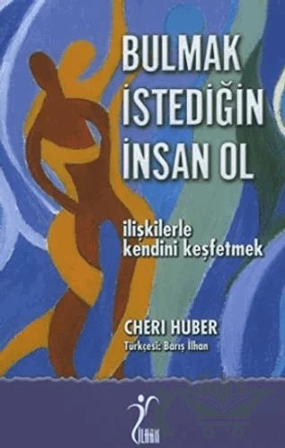 Bulmak İstediğin İnsan Ol – Cheri Huber – Barış İlhan Yayınevi kitap kapağı