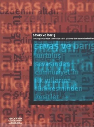 Savaş ve Barış Kurtuluş Savaşından Cumhuriyet’in İlk Yıllarına Türk Resminden Kesitler (War And Peace A Cross-Section of Turkish Painting From the War of Independence to the Early Republic) – Veysel Uğurlu – Yapı Kredi Yayınları kitap kapağı