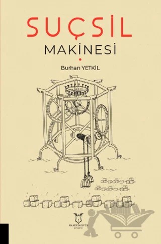 Suçsil Makinesi – Burhan Yetkil – Akademisyen Kitabevi kitap kapağı