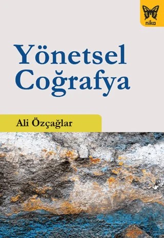Yönetsel Coğrafya – Ali Özçağlar – Nika Yayınevi kitap kapağı