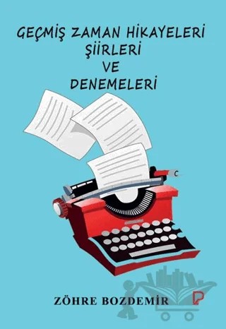 Geçmiş Zaman Hikayeleri Şiirleri ve Denemeleri – Zöhre Bozdemir – Paşa Yayınları kitap kapağı