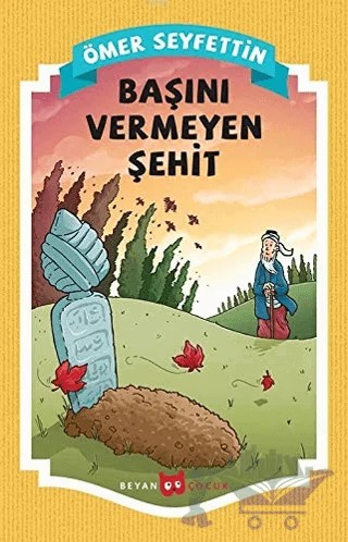 Başını Vermeyen Şehit – Ömer Seyfettin – Beyan Yayınları kitap kapağı