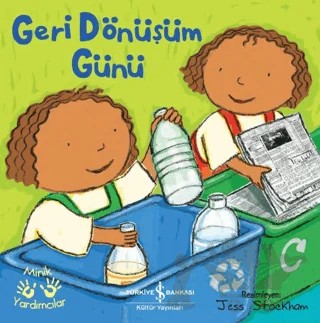 Geri Dönüşüm Günü - Minik Yardımcılar – Kolektif – İş Bankası Kültür Yayınları kitap kapağı