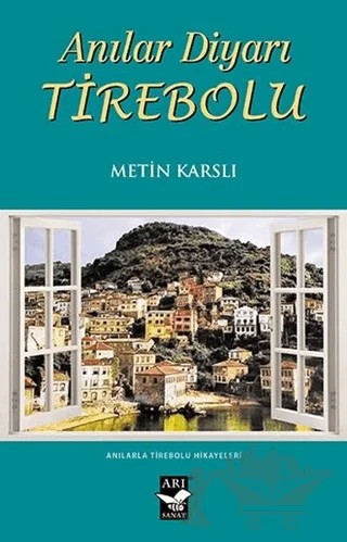 Anılar Diyarı Tirebolu – Metin Karslı – Arı Sanat Yayınevi kitap kapağı
