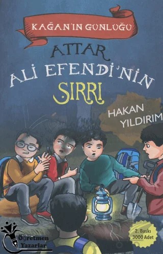 Attar Ali Efendi’nin Sırrı - Kağan’ın Günlüğü – Hakan Yıldırım – Öğretmen Yazarlar kitap kapağı