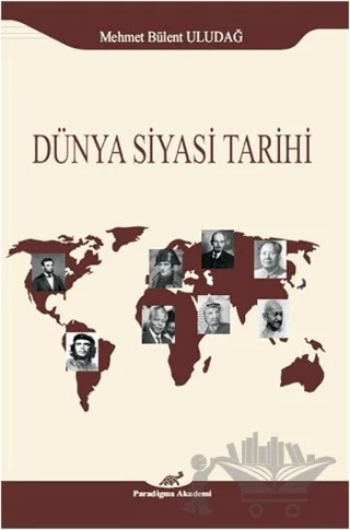 Dünya Siyasi Tarihi – Mehmet Bülent Uludağ – Paradigma Akademi Yayınları kitap kapağı