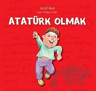 Atatürk Olmak – Aytül Akal – Uçanbalık Yayıncılık kitap kapağı