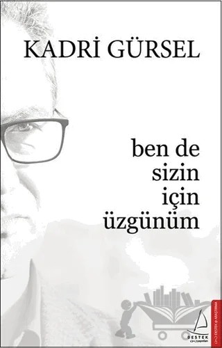 Ben de Sizin İçin Üzgünüm – Kadri Gürsel – Destek Yayınları kitap kapağı