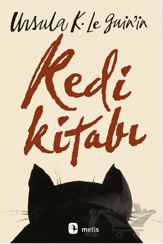Ursula K. Le Guin’in Kedi Kitabı – Ursula K. Le Guin – Metis Yayınları kitap kapağı