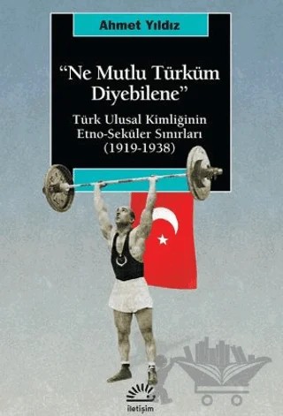 Ne Mutlu Türküm Diyebilene – Ahmet Yıldız – İletişim Yayınevi kitap kapağı