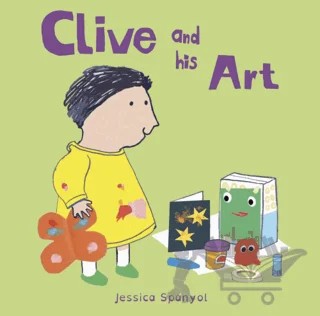 Clive and his Art – Jessica Spanyol – Child's Play kitap kapağı