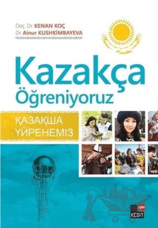 Kazakça Öğreniyoruz – Ainur Kushkimbayeva, Kenan Koç – Kesit Yayınları kitap kapağı