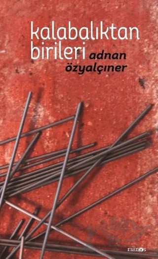 Kalabalıktan Birileri – Adnan Özyalçıner – Manos Yayınları kitap kapağı