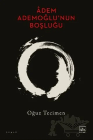 Âdem Ademoğlu’nun Boşluğu – Oğuz Tecimen – İthaki Yayınları kitap kapağı