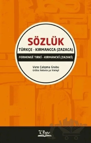 Türkçe - Kırmancca (Zazaca) Sözlük – Kolektif – Vate Yayınevi kitap kapağı