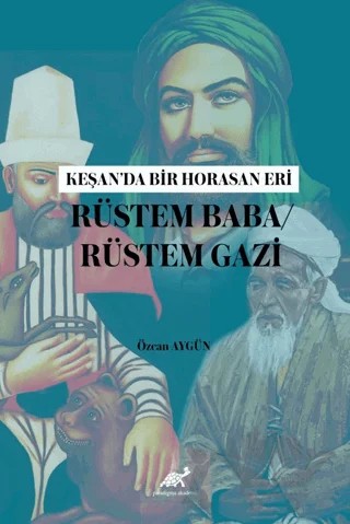 Keşan’da Bir Horasan Eri Rüstem Baba / Rüstem Gazi – Özcan Aygün – Paradigma Akademi Yayınları kitap kapağı