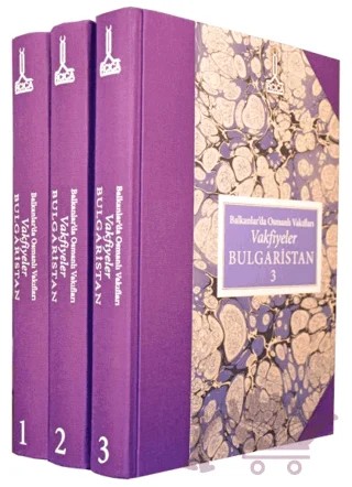 Balkanlar'da Osmanlı Vakıfları - Vakfiyeler Bulgaristan (3 Cilt) – Kolektif – IRCICA kitap kapağı