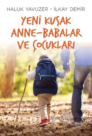 Yeni Kuşak Anne-Babalar ve Çocukları – Haluk Yavuzer, İlkay Demir – Remzi Kitabevi kitap kapağı