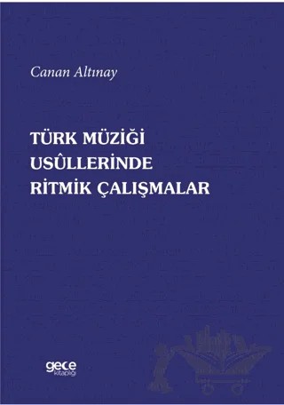 Türk Müziği Usullerinde Ritmik Çalışmalar – Canan Altınay – Gece Kitaplığı kitap kapağı