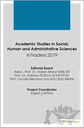 Academic Studies in Social, Human and Administrative Sciences Intraders 2019 – Adriana Burlea-schiopoiu, Hakan Murat Arslan, Liza Alili Sulejmani – Hiperlink Yayınları kitap kapağı