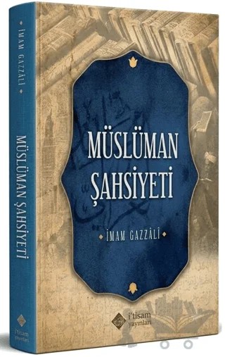 Müslüman Şahsiyeti – İmam Gazali – İtisam Yayınları kitap kapağı