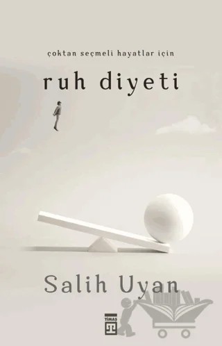 Çoktan Seçmeli Hayatlar İçin Ruh Diyeti – Salih Uyan – Timaş Yayınları kitap kapağı
