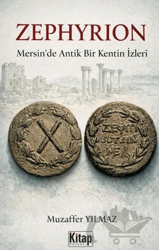 Zephyrion Mersin'de Bir Antik Kentin İzleri – Muzaffer Yılmaz – Kitap Dünyası Yayınları kitap kapağı