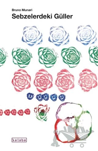 Sebzelerdeki Güller – Bruno Munari – Ketebe Çocuk kitap kapağı