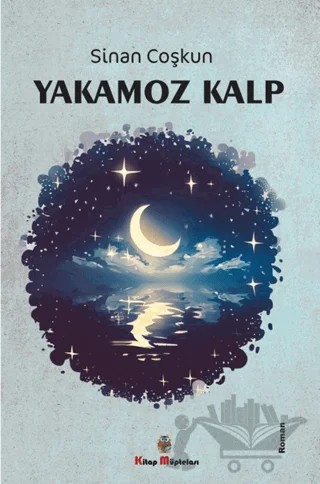Yakamoz Kalp – Sinan Coşkun – Kitap Müptelası Yayınları kitap kapağı