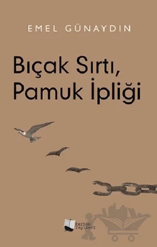 Bıçak Sırtı Pamuk İpliği – Emel Günaydın – Karina Yayınevi kitap kapağı