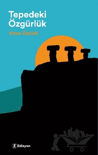 Tepedeki Özgürlük – Emre Öztürk – Edisyon Kitap kitap kapağı