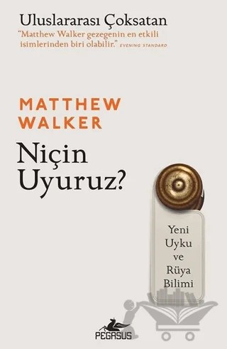 Niçin Uyuruz? – Matthew Walker – Pegasus Yayınları kitap kapağı