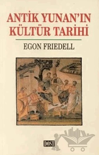 Antik Yunan’ın Kültür Tarihi – Egon Friedell – Dost Kitabevi Yayınları kitap kapağı