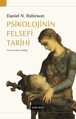 Psikolojinin Felsefi Tarihi – Daniel N. Robinson – Doğu Batı Yayınları kitap kapağı