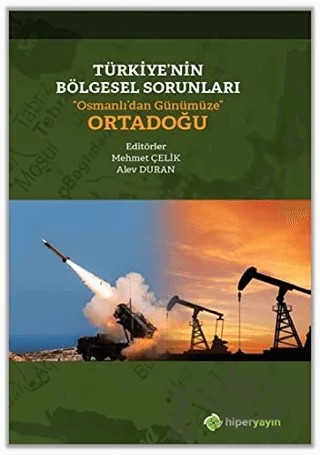 Türkiye’nin Bölgesel Sorunları “Osmanlı’dan Günümüze” Ortadoğu – Alev Duran, Mehmet Çelik – Hiperlink Yayınları kitap kapağı