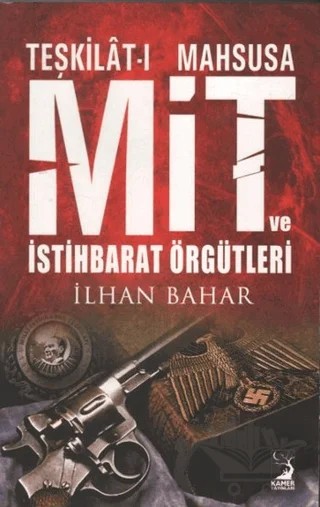 Teşkilat-ı Mahsusa MİT ve İstihbarat Örgütleri – İlhan Bahar – Kamer Yayınları kitap kapağı