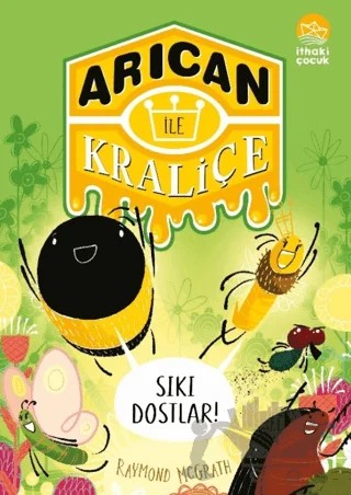 Arıcan İle Kraliçe 2 Sıkı Dostlar! – Raymond McGrath – İthaki Çocuk Yayınları kitap kapağı