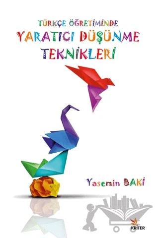 Türkçe Öğretiminde Yaratıcı Düşünme Teknikleri – Yasemin Baki – Kriter Yayınları kitap kapağı