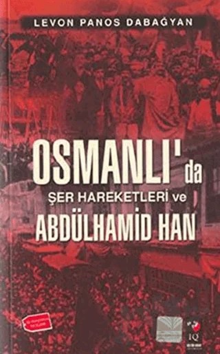 Osmanlı'da Şer Hareketleri Ve Abdulhamid Han – Levon Panos Dabağyan – IQ Kültür Sanat Yayıncılık kitap kapağı