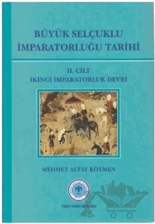 Büyük Selçuklu İmparatorluğu Tarihi Cilt: 2 – Mehmet Altay Köymen – Türk Tarih Kurumu Yayınları kitap kapağı