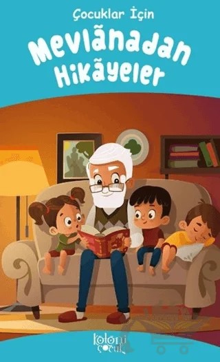 Mevlanadan Hikayeler - Çocuk Temel Klasikleri – Kolektif – Koloni Çocuk kitap kapağı