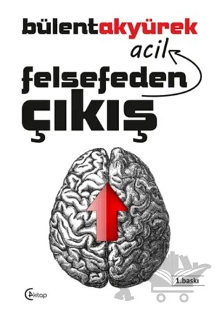 Felsefeden Acil Çıkış – Bülent Akyürek – C4 Kitap kitap kapağı