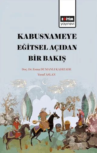 Kabusname'ye Eğitsel Açıdan Bir Bakış – Esma Dumanlı Kadızade, Yusuf Aslan – Eğitim Yayınevi - Bilimsel Eserler kitap kapağı