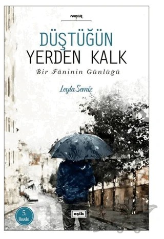 Düştüğün Yerden Kalk – Leyla Semiz – Eşik Yayınları kitap kapağı