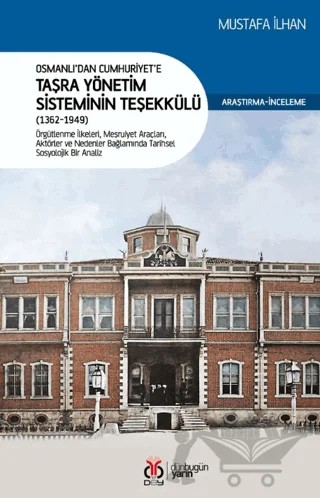 Osmanlı’dan Cumhuriyet’e Taşra Yönetim Sisteminin Teşekkülü (1362-1949) – Mustafa İlhan – DBY Yayınları kitap kapağı