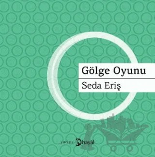 Gölge Oyunu – Seda Eriş – Hayal Yayınları kitap kapağı