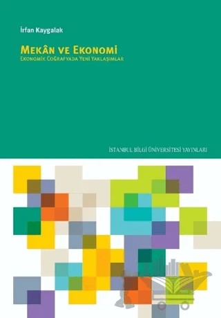 Mekan ve Ekonomi – İrfan Kaygalak – İstanbul Bilgi Üniversitesi Yayınları kitap kapağı