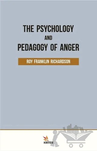 The Psychology and Pedagogy Of Anger – Roy Franklin Richardson – Kriter Yayınları kitap kapağı