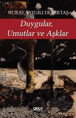 Duygular Umutlar ve Aşklar – Nuray Saygılı Demirtaş – Gece Kitaplığı kitap kapağı
