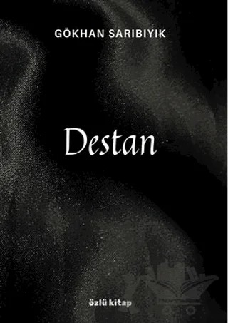 Destan – Gökhan Sarıbıyık – Özlü Kitap kitap kapağı